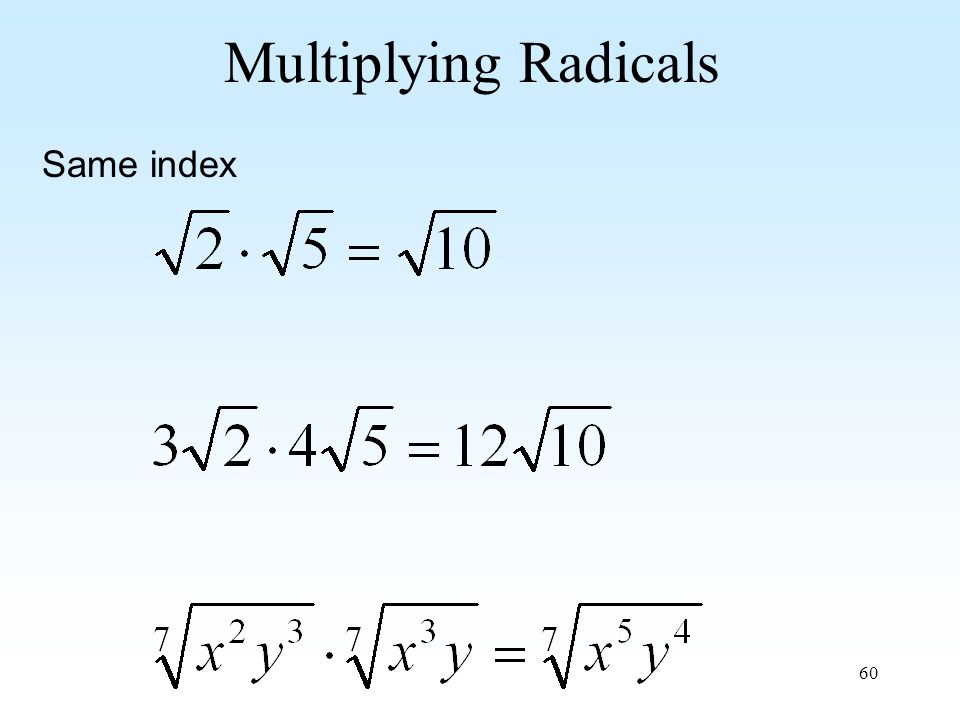 60 Multiplying Radicals Same index