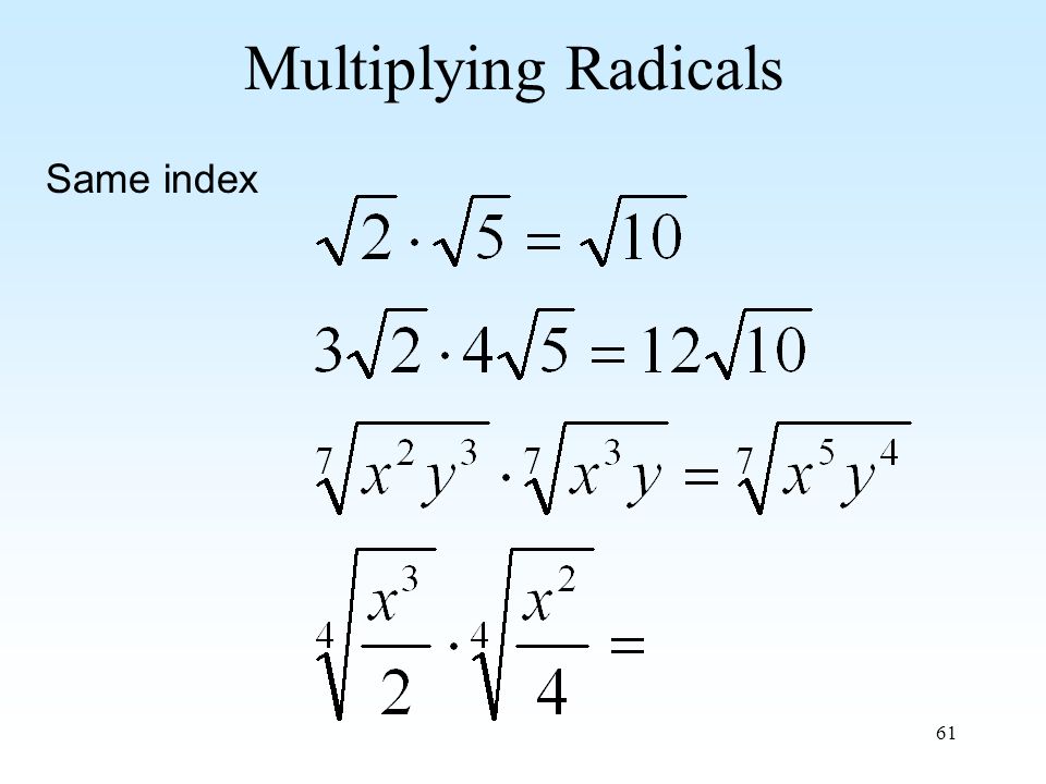 61 Multiplying Radicals Same index