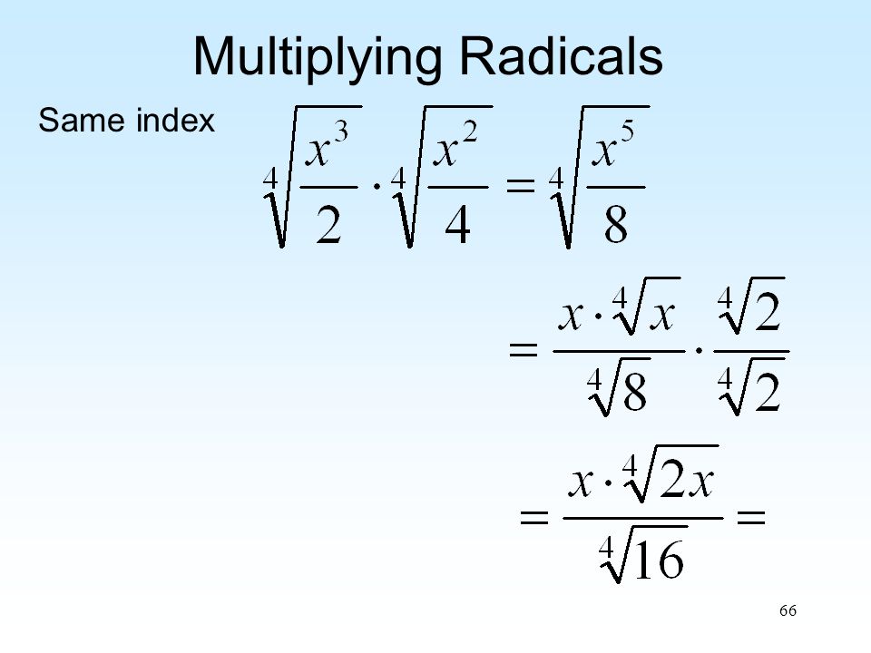 66 Multiplying Radicals Same index