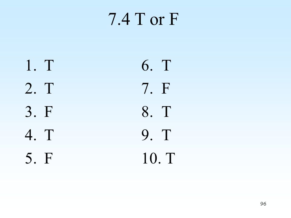 T or F 1.T6. T 2.T7. F 3.F8. T 4.T9. T 5.F10. T