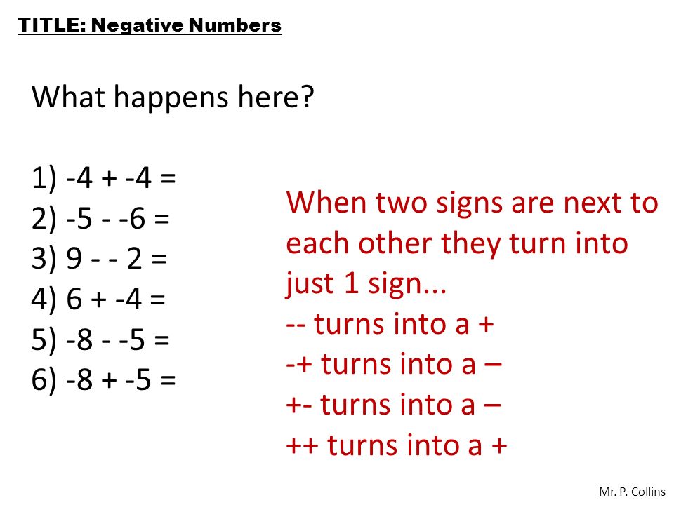 TITLE: Negative Numbers When you are subtracting you are getting less.