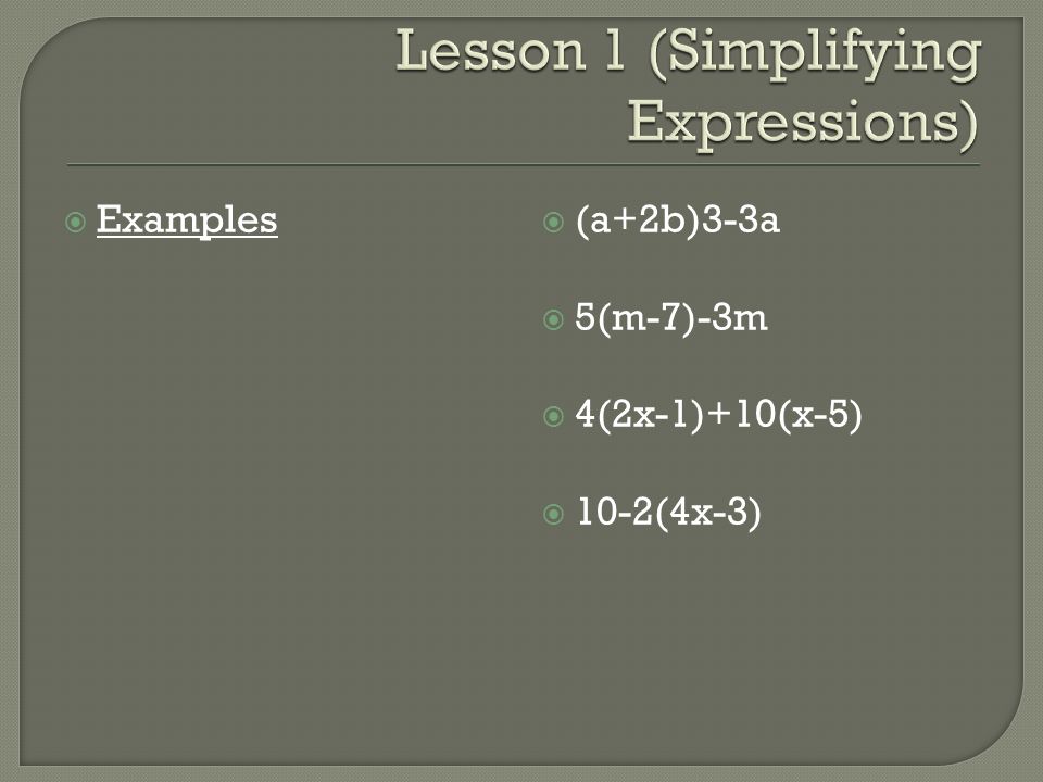  Examples  (a+2b)3-3a  5(m-7)-3m  4(2x-1)+10(x-5)  10-2(4x-3)