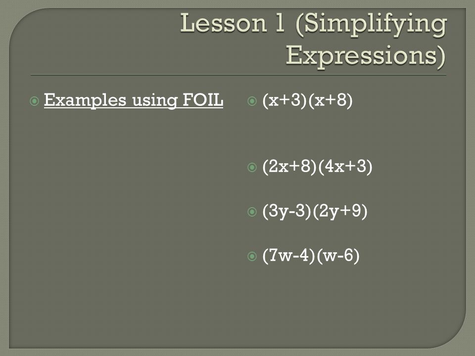  Examples using FOIL  (x+3)(x+8)  (2x+8)(4x+3)  (3y-3)(2y+9)  (7w-4)(w-6)
