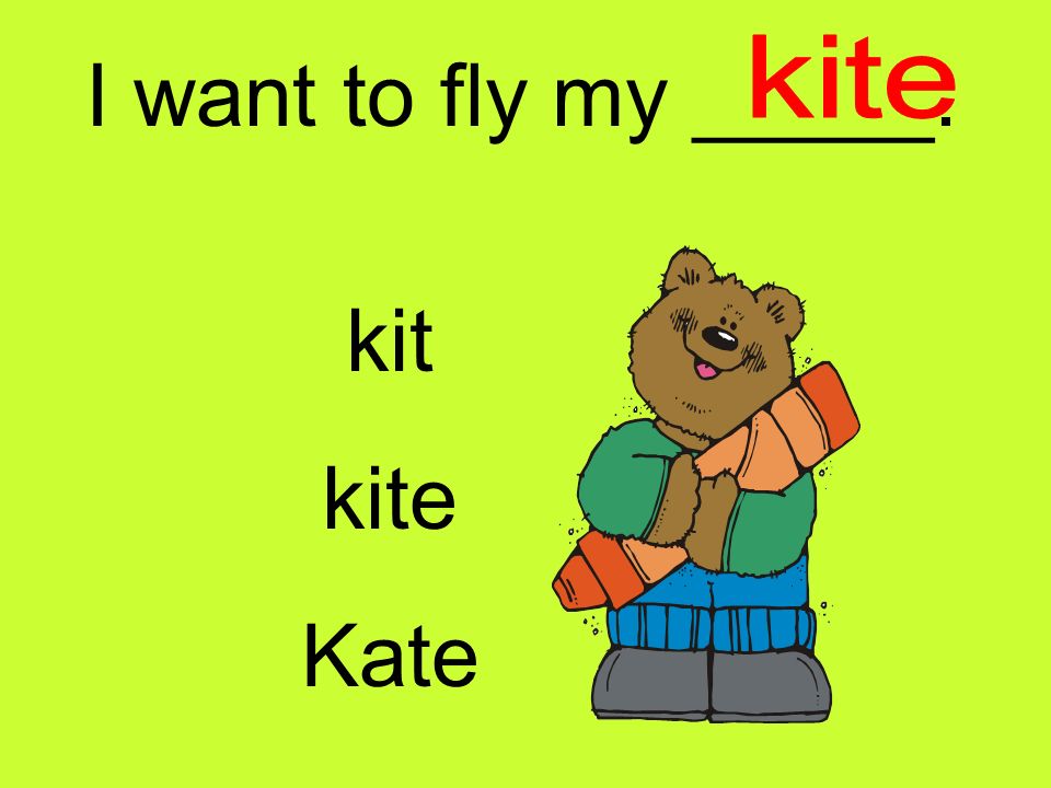 I want to fly my _____. kit kite Kate