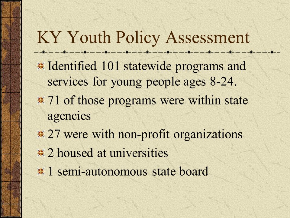 KY Youth Policy Assessment Identified 101 statewide programs and services for young people ages 8-24.