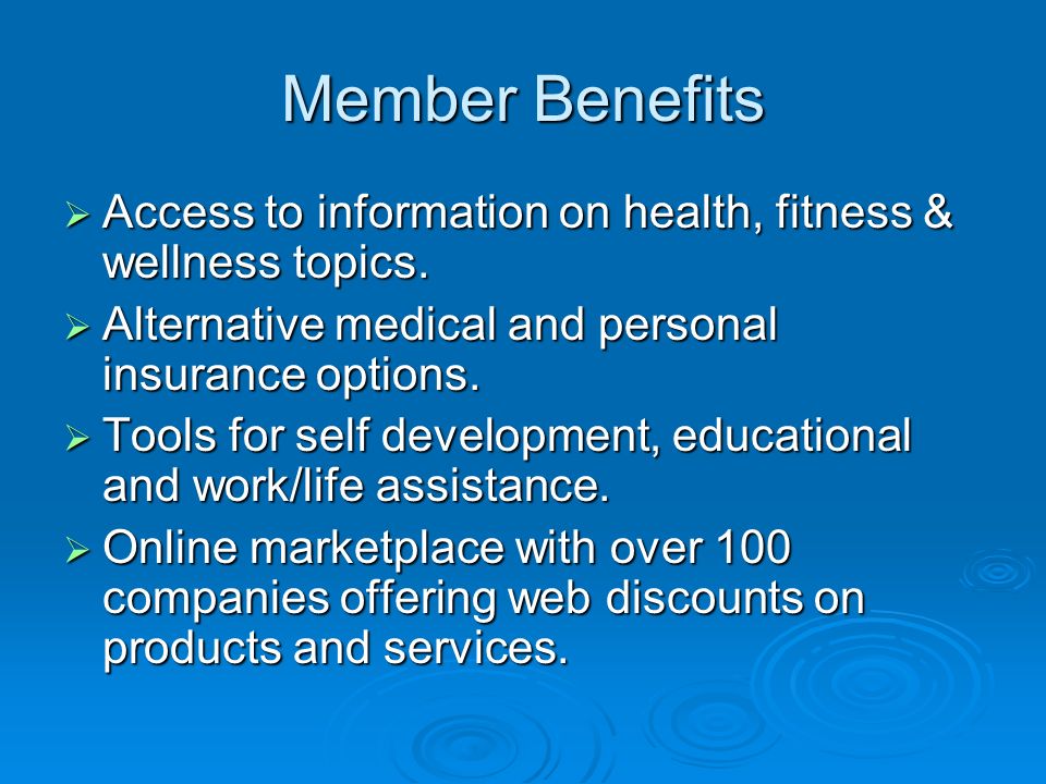 Member Benefits  Access to information on health, fitness & wellness topics.