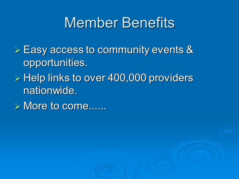 Member Benefits  Easy access to community events & opportunities.