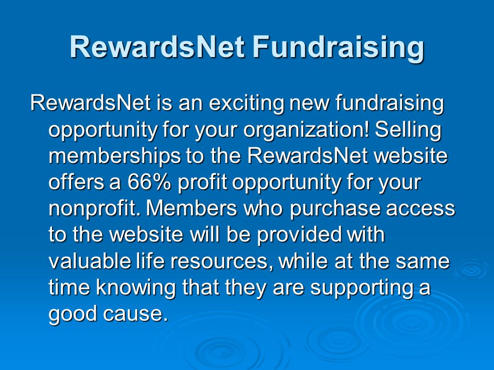 RewardsNet Fundraising RewardsNet is an exciting new fundraising opportunity for your organization.
