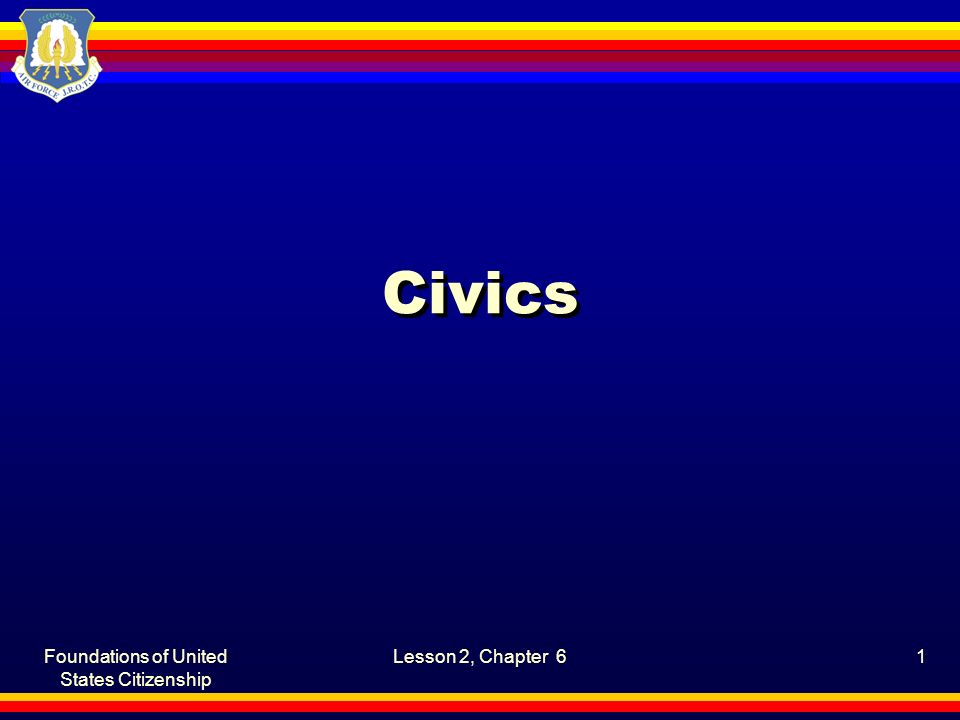 Foundations of United States Citizenship Lesson 2, Chapter 61 Civics