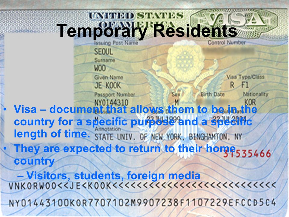 Temporary Residents Visa – document that allows them to be in the country for a specific purpose and a specific length of time.