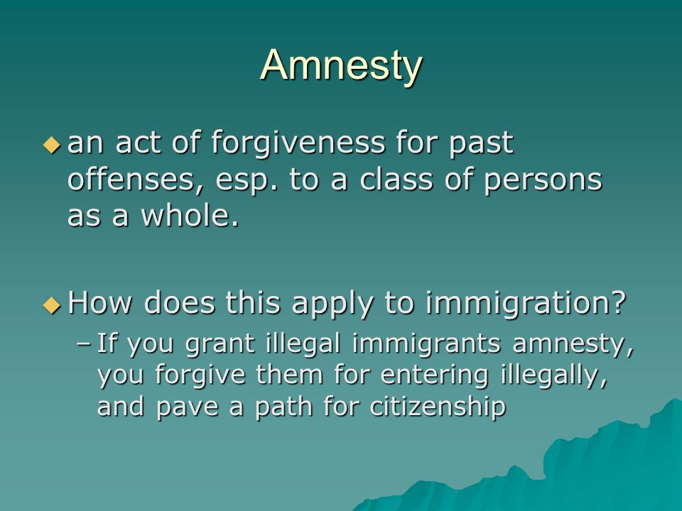 Amnesty  an act of forgiveness for past offenses, esp.