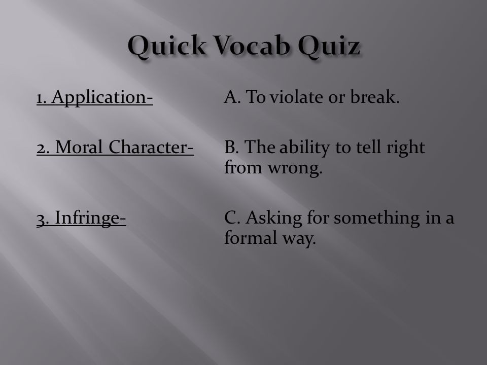 1. Application-A. To violate or break. 2. Moral Character- B.