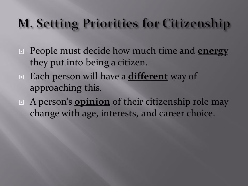  People must decide how much time and energy they put into being a citizen.