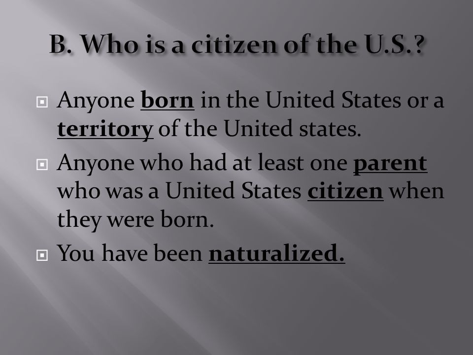  Anyone born in the United States or a territory of the United states.