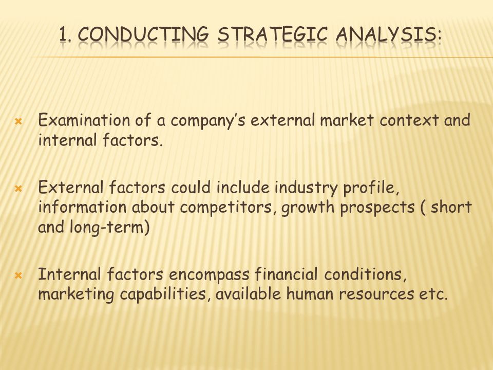  Examination of a company’s external market context and internal factors.