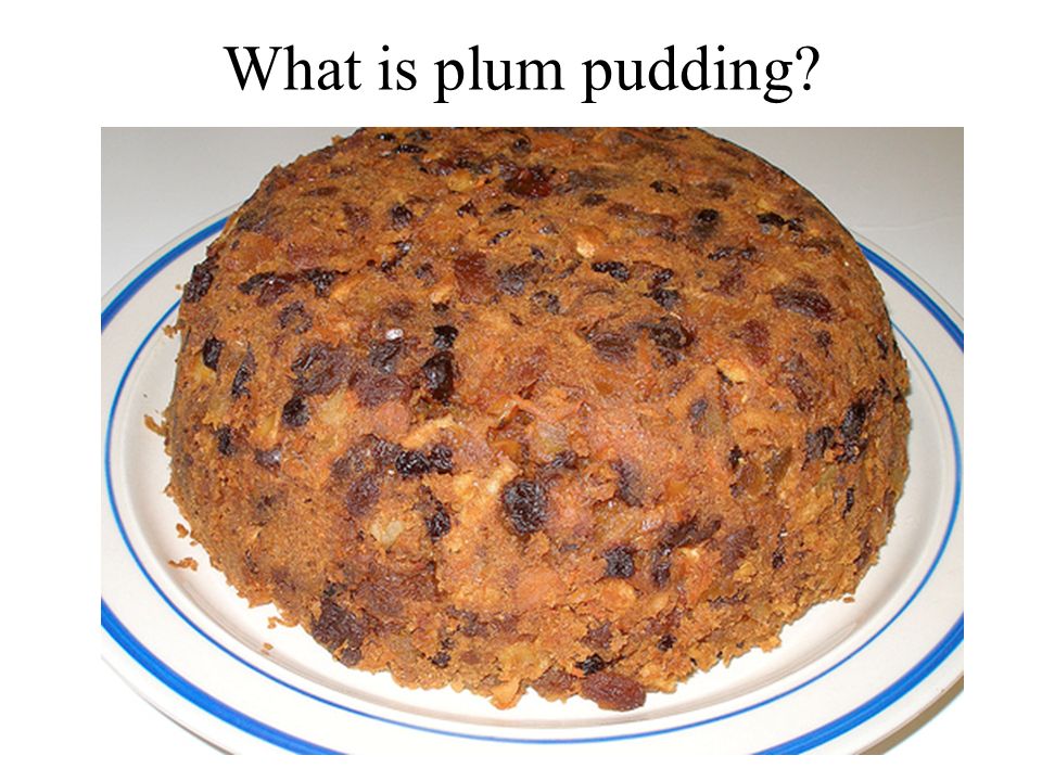What is plum pudding