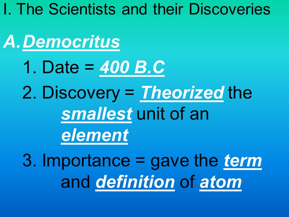 I. The Scientists and their Discoveries A.Democritus 1.