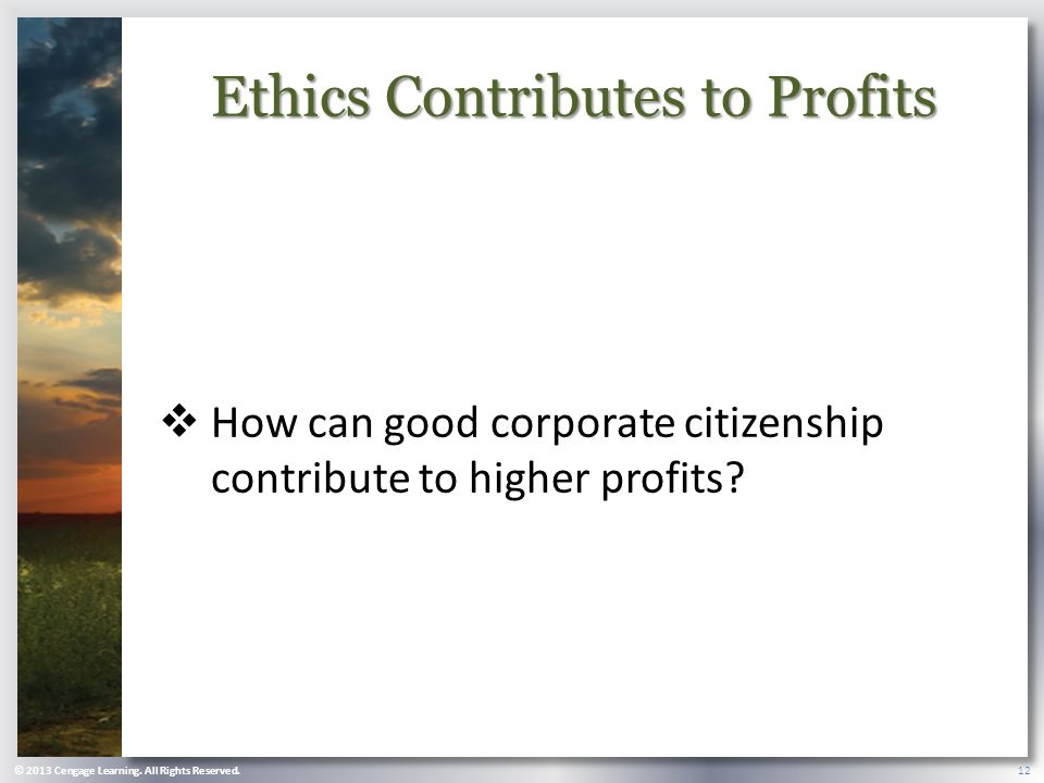 Ethics Contributes to Profits  How can good corporate citizenship contribute to higher profits.