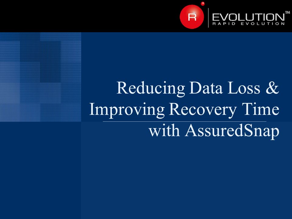 Reducing Data Loss & Improving Recovery Time with AssuredSnap