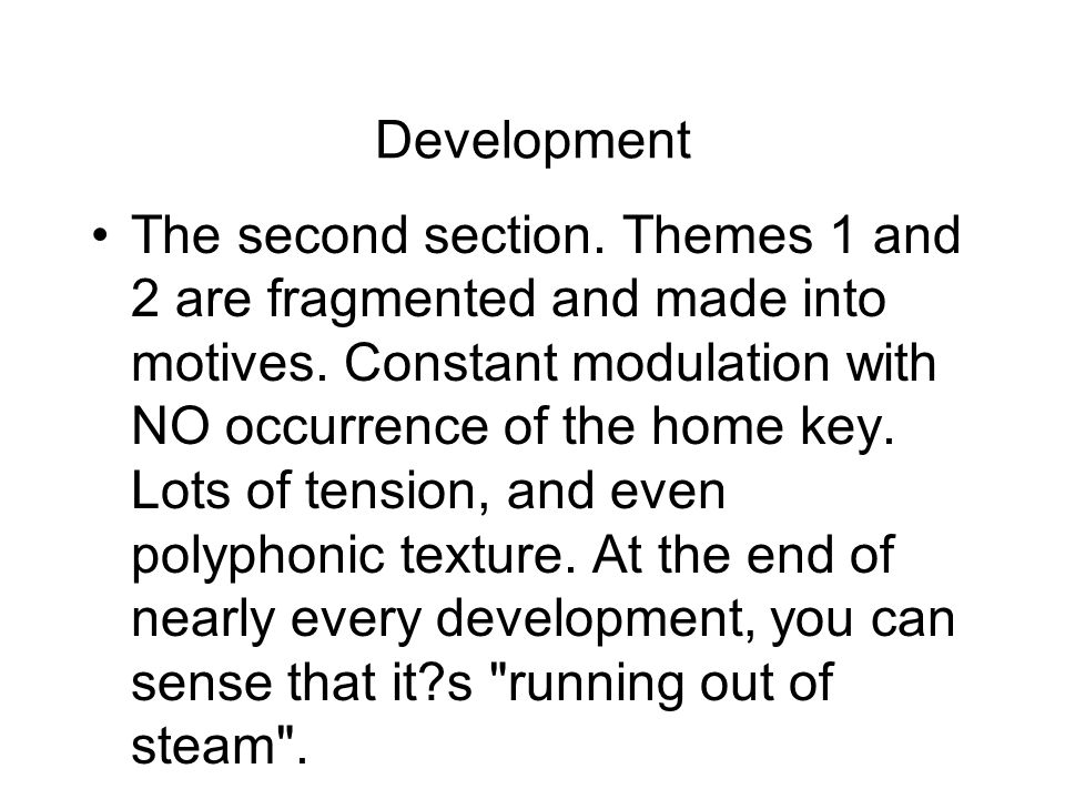 Development The second section. Themes 1 and 2 are fragmented and made into motives.
