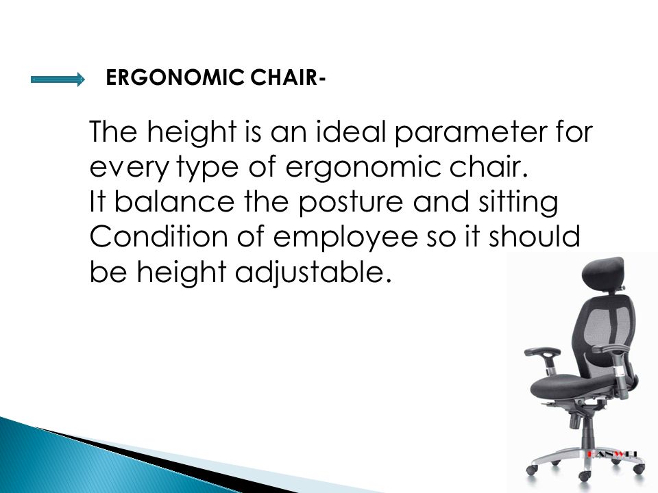 ERGONOMIC CHAIR- The height is an ideal parameter for every type of ergonomic chair.