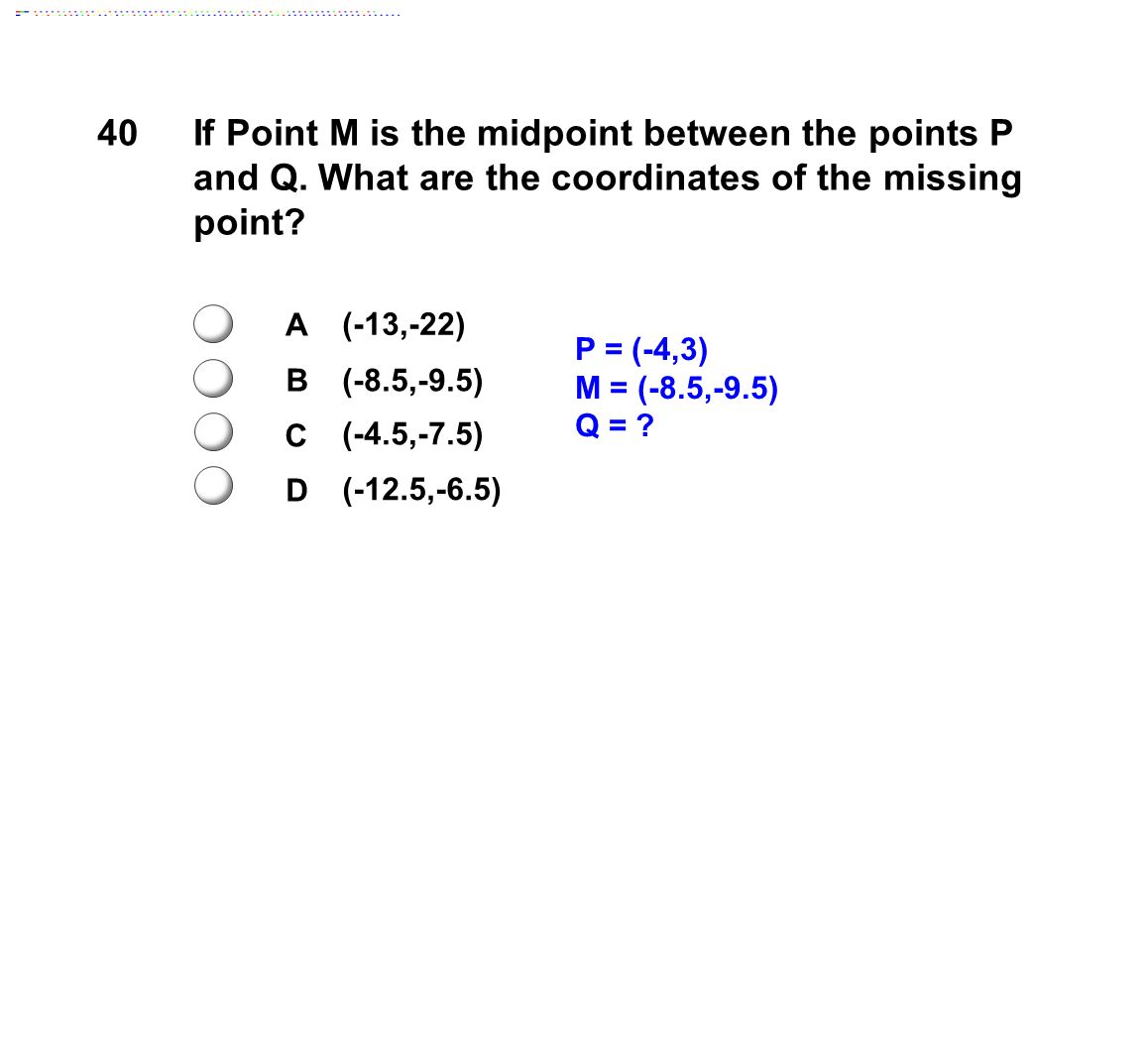 40If Point M is the midpoint between the points P and Q.