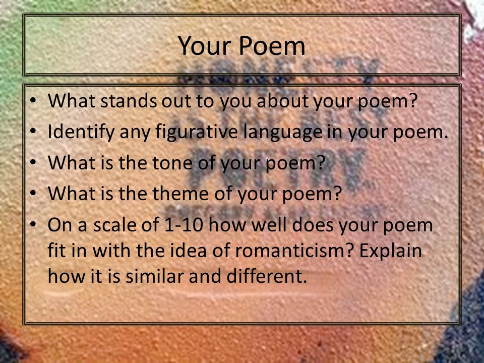 Your Poem What stands out to you about your poem. Identify any figurative language in your poem.