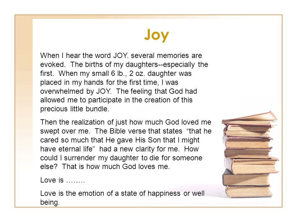 Joy When I hear the word JOY. several memories are evoked.