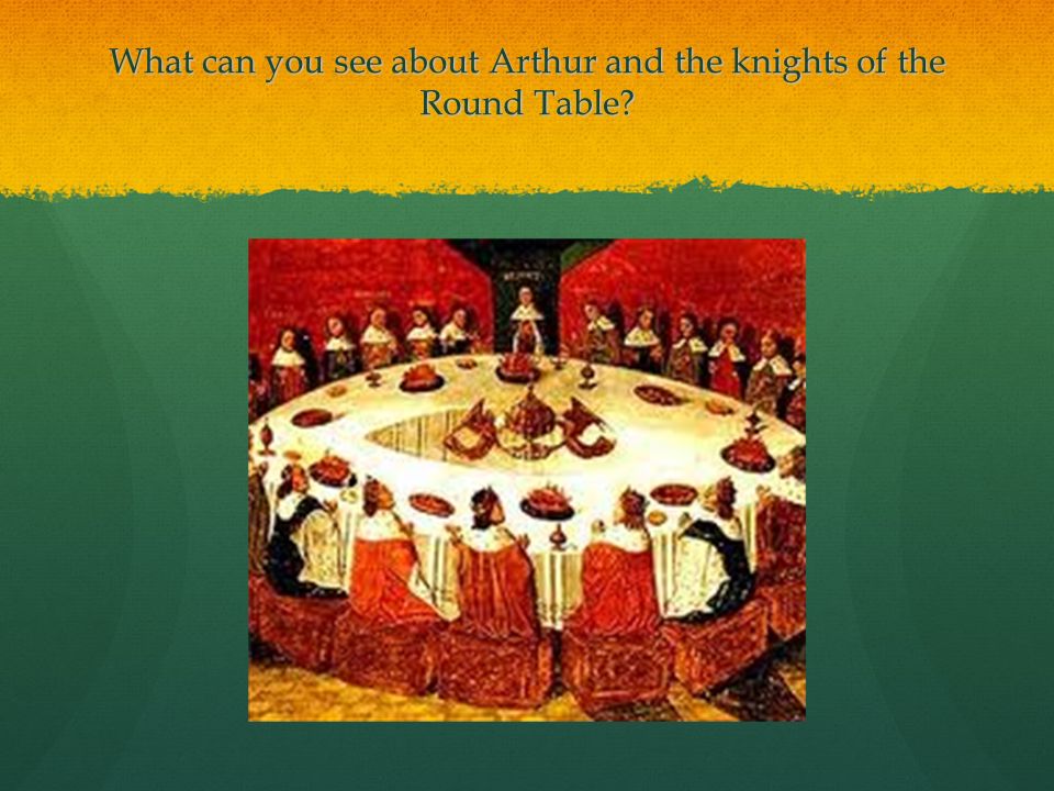 What can you see about Arthur and the knights of the Round Table