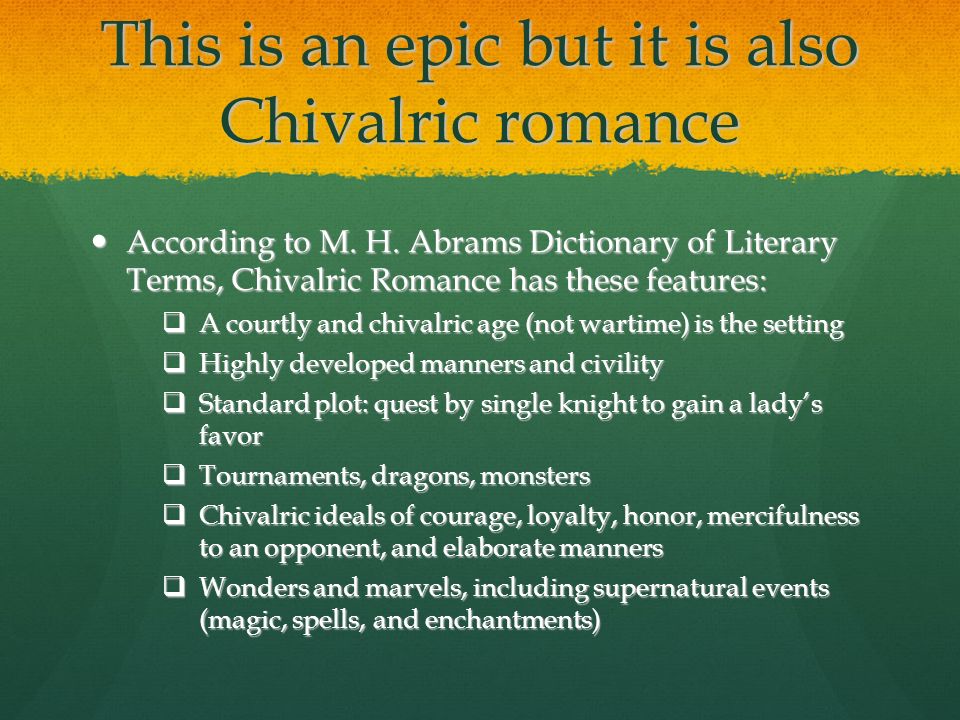 This is an epic but it is also Chivalric romance According to M.