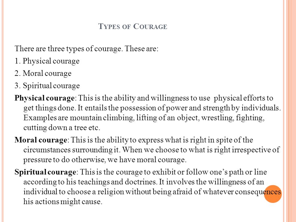 MEANING OF COURAGE Courage can be defined as the firmness of mind and moral  backbone to finish task in the face of oppositions, obstacles and  challenges. - ppt download