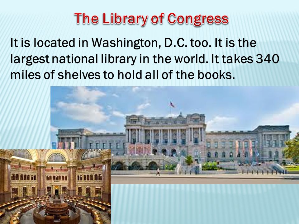 It is located in Washington, D.C. too. It is the largest national library in the world.