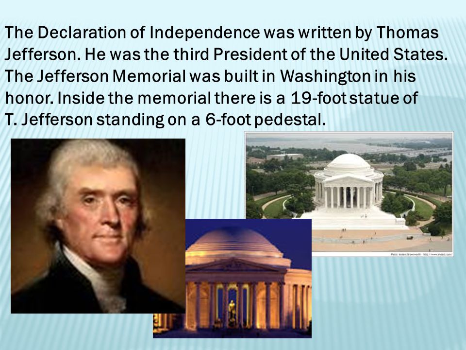The Declaration of Independence was written by Thomas Jefferson.