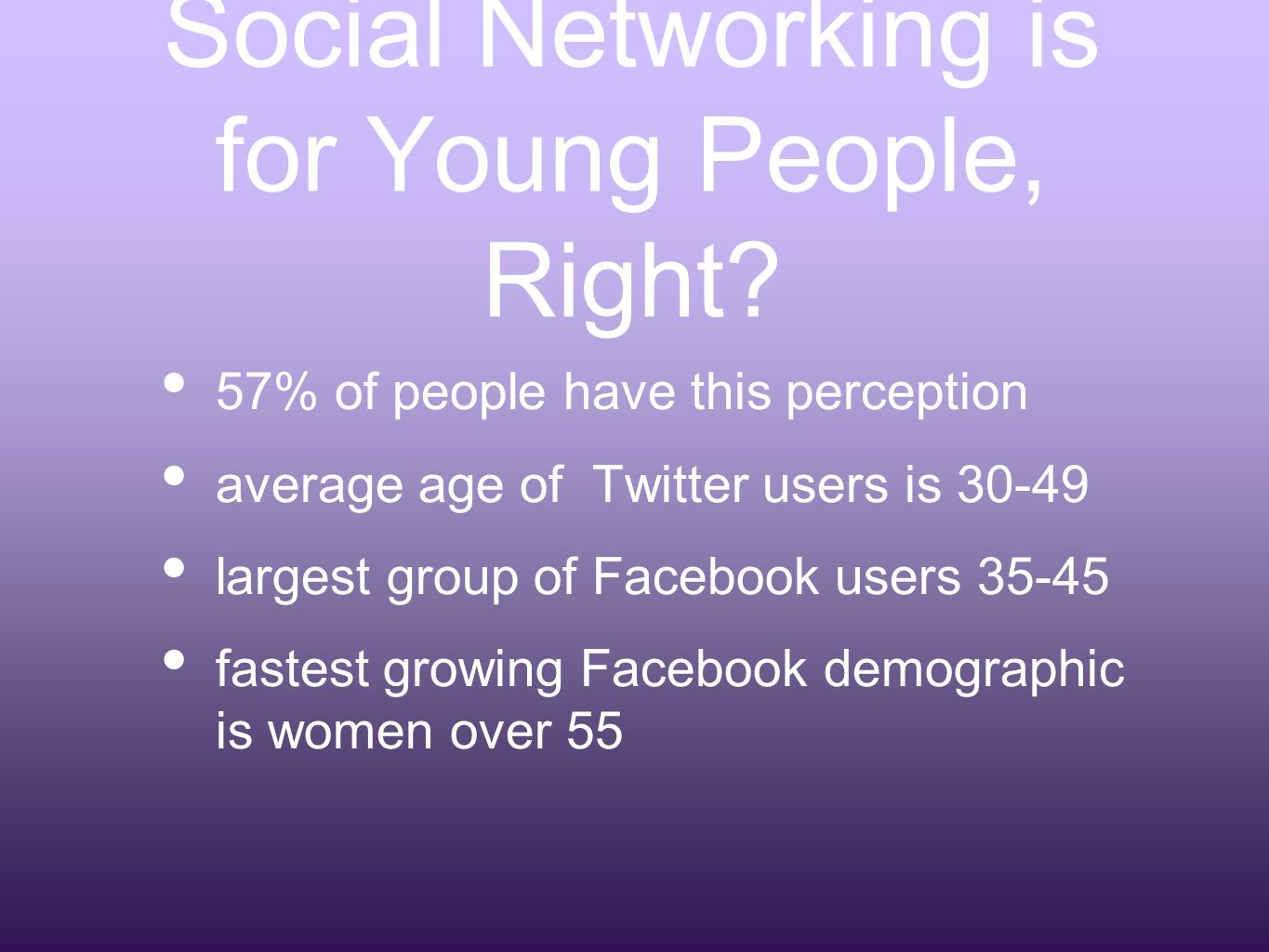 Social Networking is for Young People, Right.