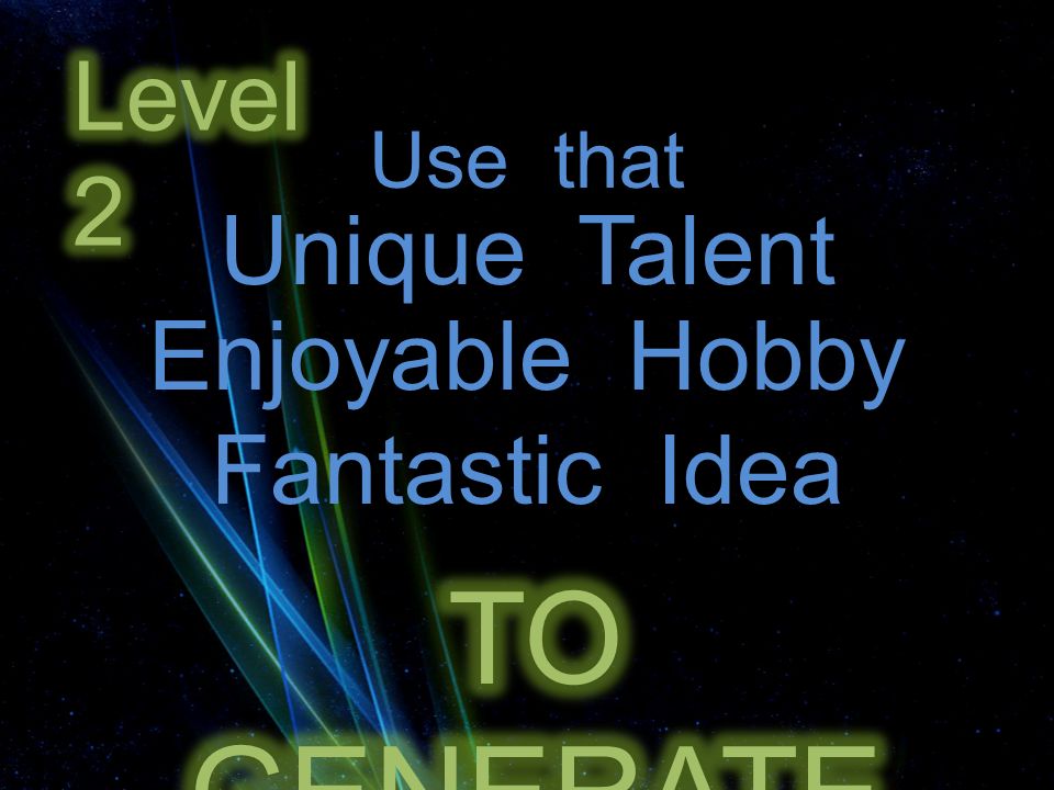 Have a Unique Talent A Hobby You Enjoy A Fantastic Idea For A Service