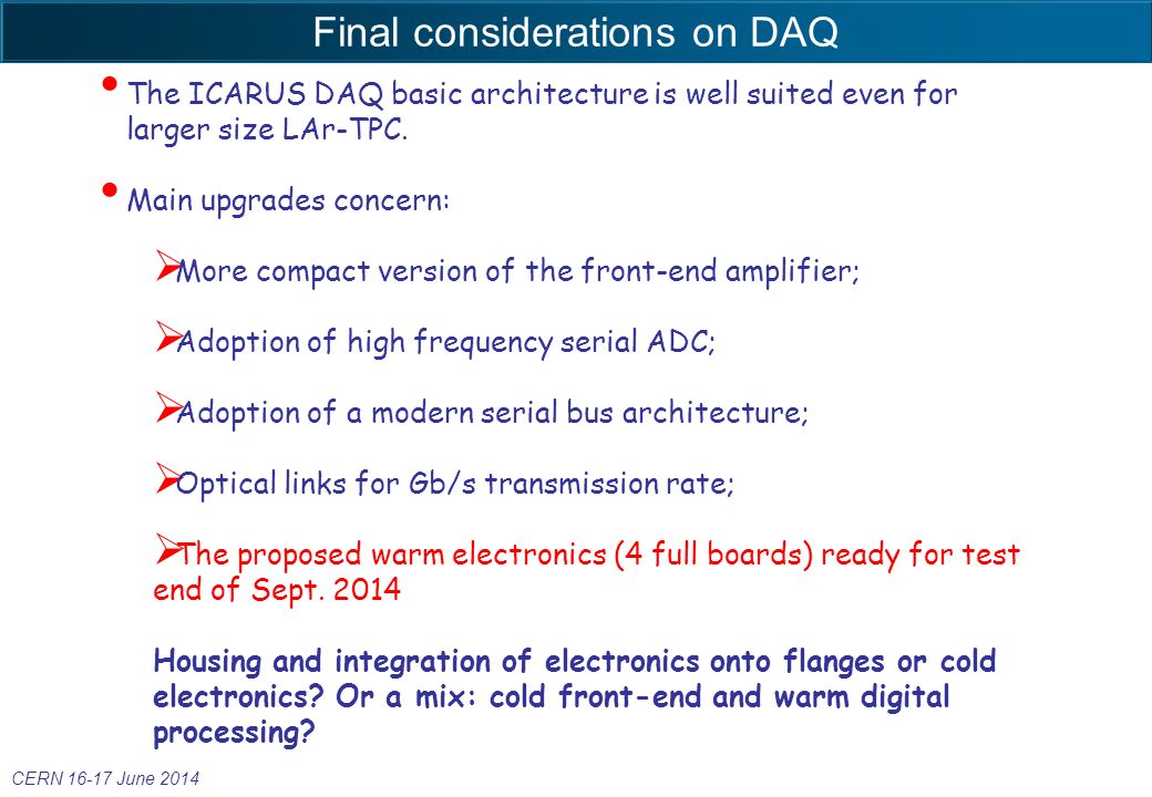 Final considerations on DAQ The ICARUS DAQ basic architecture is well suited even for larger size LAr-TPC.