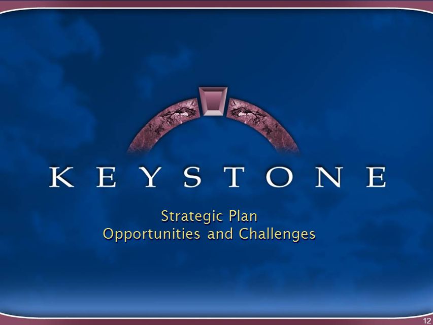 12 Strategic Plan Opportunities and Challenges Strategic Plan Opportunities and Challenges