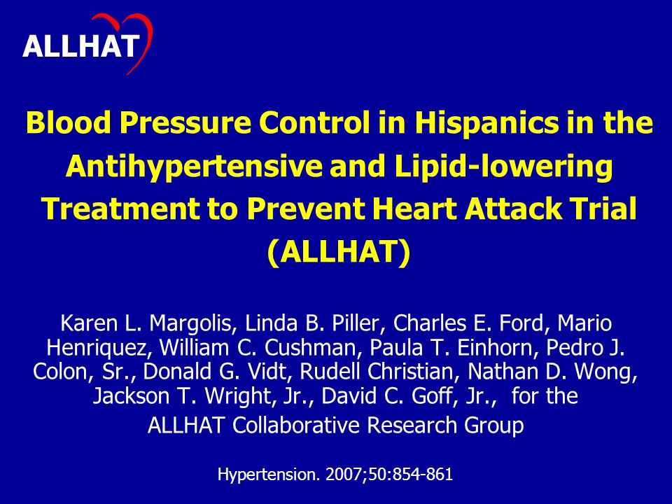 Blood Pressure Control in Hispanics in the Antihypertensive and Lipid-lowering Treatment to Prevent Heart Attack Trial (ALLHAT) Karen L.