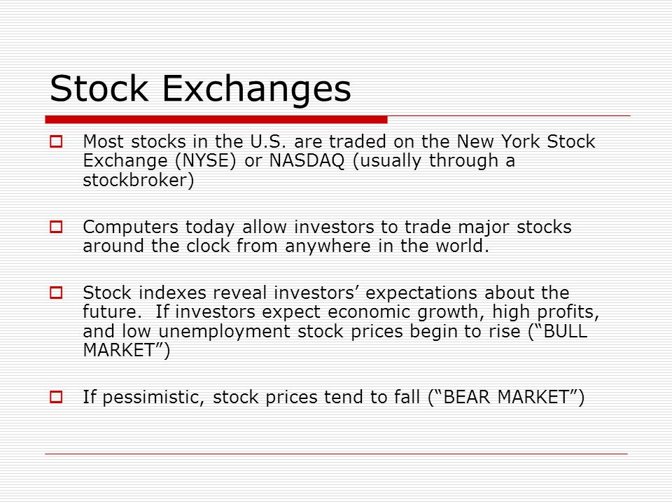 Stock Exchanges  Most stocks in the U.S.