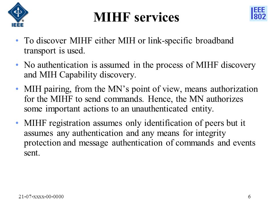 21-07-xxxx MIHF services To discover MIHF either MIH or link-specific broadband transport is used.