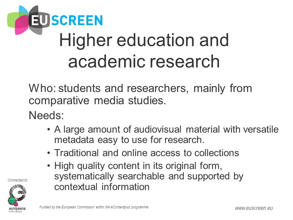 Connected to: Funded by the European Commission within the eContentplus programme   Higher education and academic research Who: students and researchers, mainly from comparative media studies.