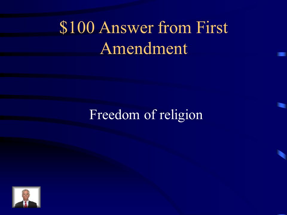 $100 Question from First Amendment The government is not allowed to support one religion over others.