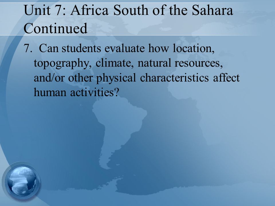 Unit 7: Africa South of the Sahara Continued 7.