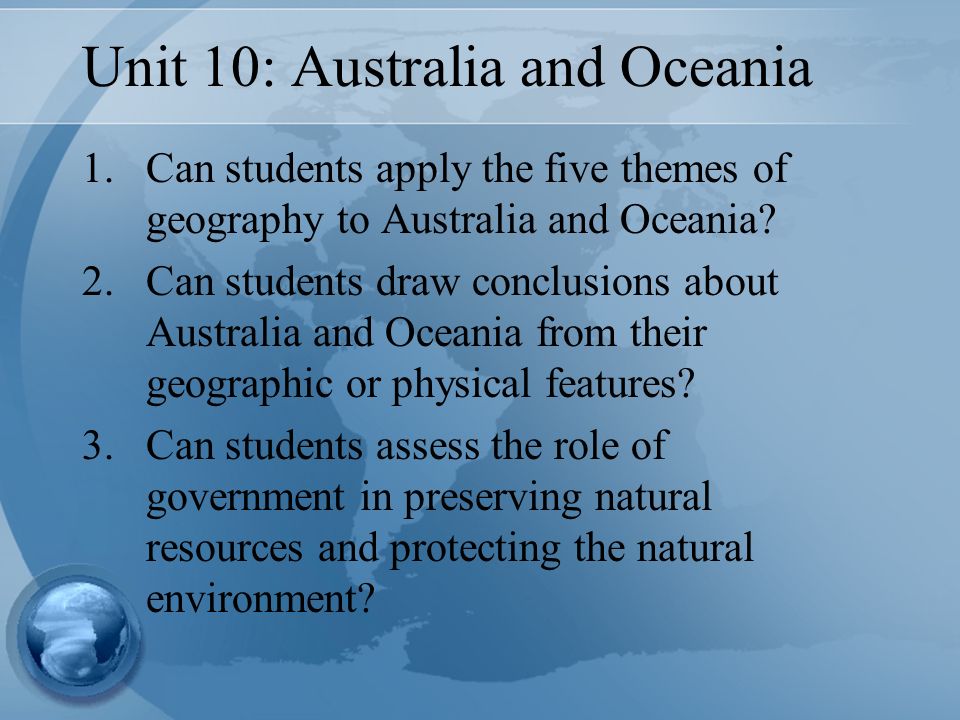 Unit 10: Australia and Oceania 1.Can students apply the five themes of geography to Australia and Oceania.