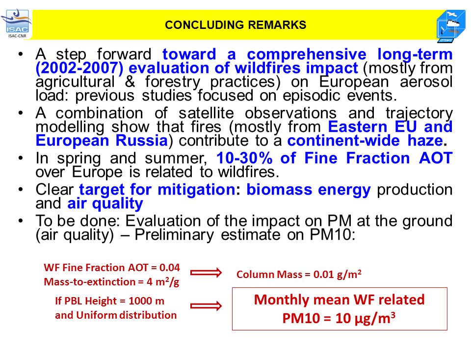 CONCLUDING REMARKS A step forward toward a comprehensive long-term ( ) evaluation of wildfires impact (mostly from agricultural & forestry practices) on European aerosol load: previous studies focused on episodic events.