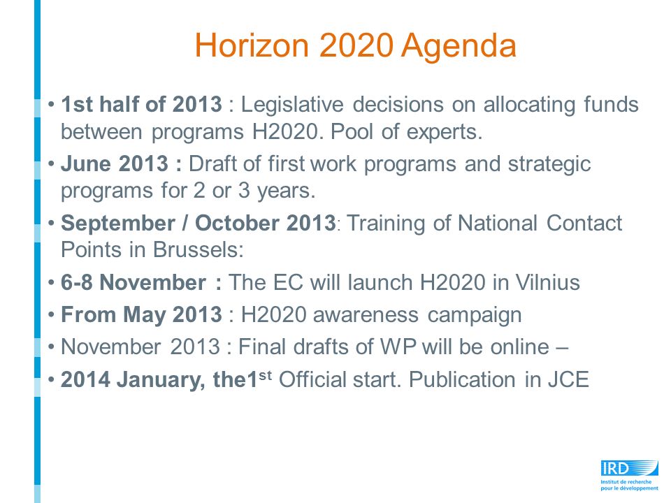 1st half of 2013 : Legislative decisions on allocating funds between programs H2020.