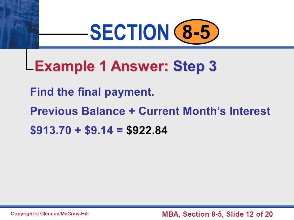 Click to edit Master text styles Second level Third level Fourth level Fifth level 12 SECTION Copyright © Glencoe/McGraw-Hill MBA, Section 8-5, Slide 12 of Find the final payment.