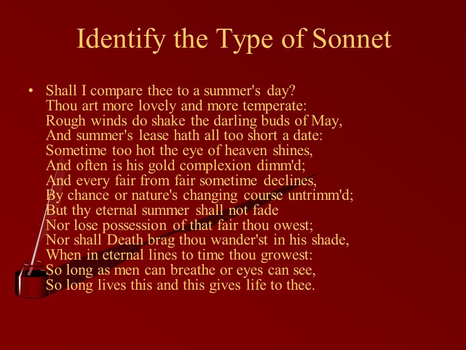 Identify the Type of Sonnet Shall I compare thee to a summer s day.