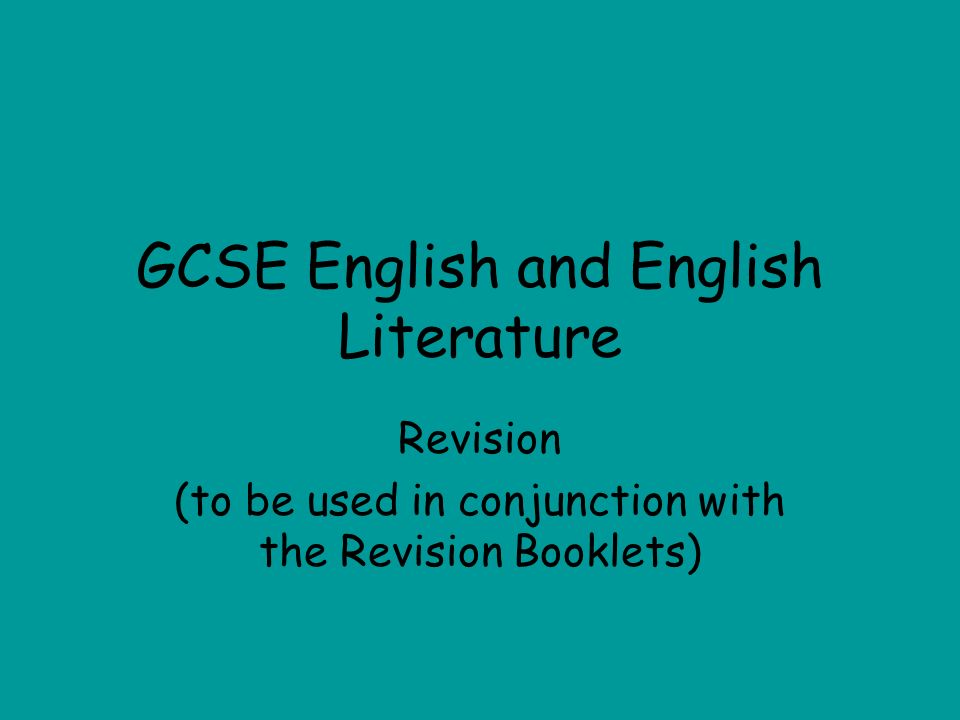 GCSE English and English Literature Revision (to be used in conjunction with the Revision Booklets)