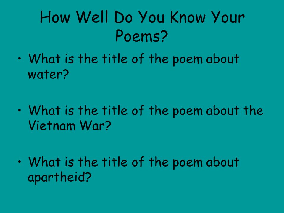 How Well Do You Know Your Poems. What is the title of the poem about water.
